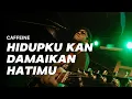 Download Lagu HIDUPKU KAN DAMAIKAN HATIMU - CAFFEINE (Live Guitar Playthrough)