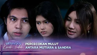 sandra ngamuk cekcok panas dengan mutiara dan marvel merangkai kisah indah episode 280