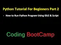 Python Tutorial For Beginners Part 2 How to run Python Program using IDLE Command Line and Script