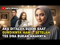 AKU DITALAK SUAMI SAAT GUNDIKNYA HAMIL DEMI TANGGUNG JAWAB, SETELAH TES DNA TERNYATA BUKAN ANAKNYA