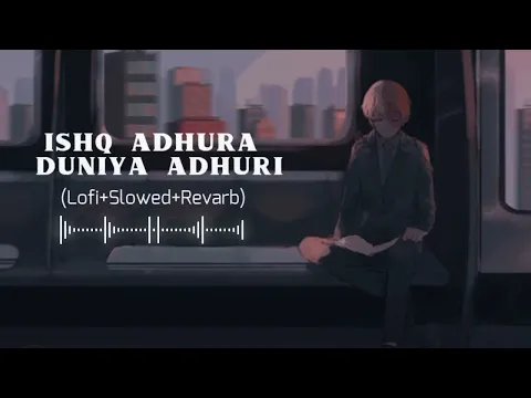 Download MP3 Ishq Adhura Duniya Adhuri ( Slowed + Reverb ) Lo~fi Song #lofi