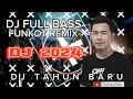 DJ TERBARU 2024 ❗ DJ FUNKOT MALAM TAHUN BARU 2024 ❗DJ FULL BASS 2024