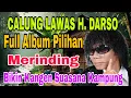 CALUNG LAWAS H. DARSO || FULL ALBUM PILIHAN BIKIN KANGEN SUASANA KAMPUNG