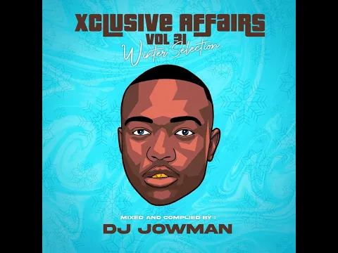 Download MP3 Dj Jowman - Xclusive Affairs Vol 31(Winter Selection) June2024