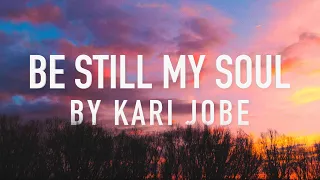 Download Be Still My Soul (In You I Rest) by Kari Jobe [Lyric Video] MP3