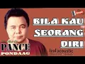 Download Lagu PANCE PONDANG - BILA KAU SEORANG DIRI