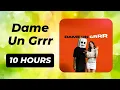 Dame Un Grrr - Kate Linn & Fantomel | 10 Hours