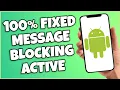 How To FIX Message Blocking Active On Android