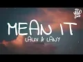 Lauv \u0026 LANY - Mean It (Lyrics)