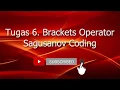 Tugas 6 Brackets Operator Sagusanov Coding Akmal Iskandar