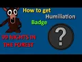 How To Get Humiliation Badge 99 Nights in the Forest