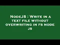 NodeJS Write in a text file without overwriting in fs node js