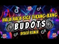 Lagu HALA-HALA SIGE TIKANG-KANG | BUDOTS DISCO REMIX | DJ JRC x DJ SUAY REMIX