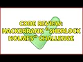 Code Review Hackerrank Sherlock Holmes challenge 4 Solutions