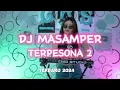 Download Lagu DJ MASAMPER REMIX ( TERPESONA 2 ) VAREL KAONSENG TERBARU 2024
