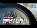 Doomsday Clock announcement set for 2026