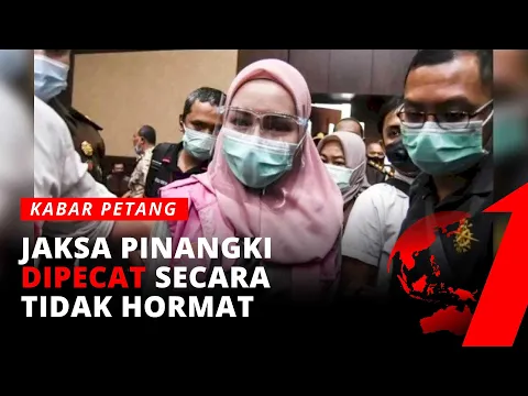 Jaksa Pinangki Dipecat dengan Tidak Hormat Karena Terbukti Lakukan Tindak Pidana Korupsi