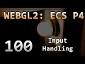 WebGL2 100 ECS P4 Input Handling