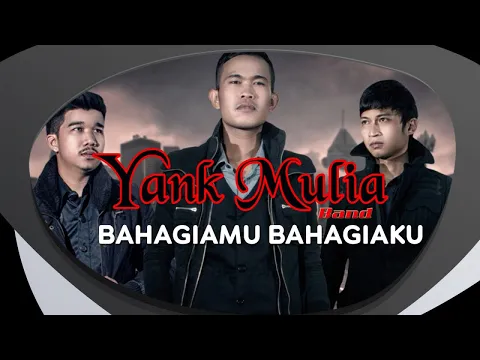 Download MP3 Yank Mulia - Bahagiamu Bahagiaku (Official Lyric Video)