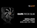 Installation Dark Rock Slim AMD AM4 AM3 Intel LGA 1151 2066 be quiet