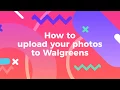 Upload photos to Walgreens Best digital photo printing from your phone