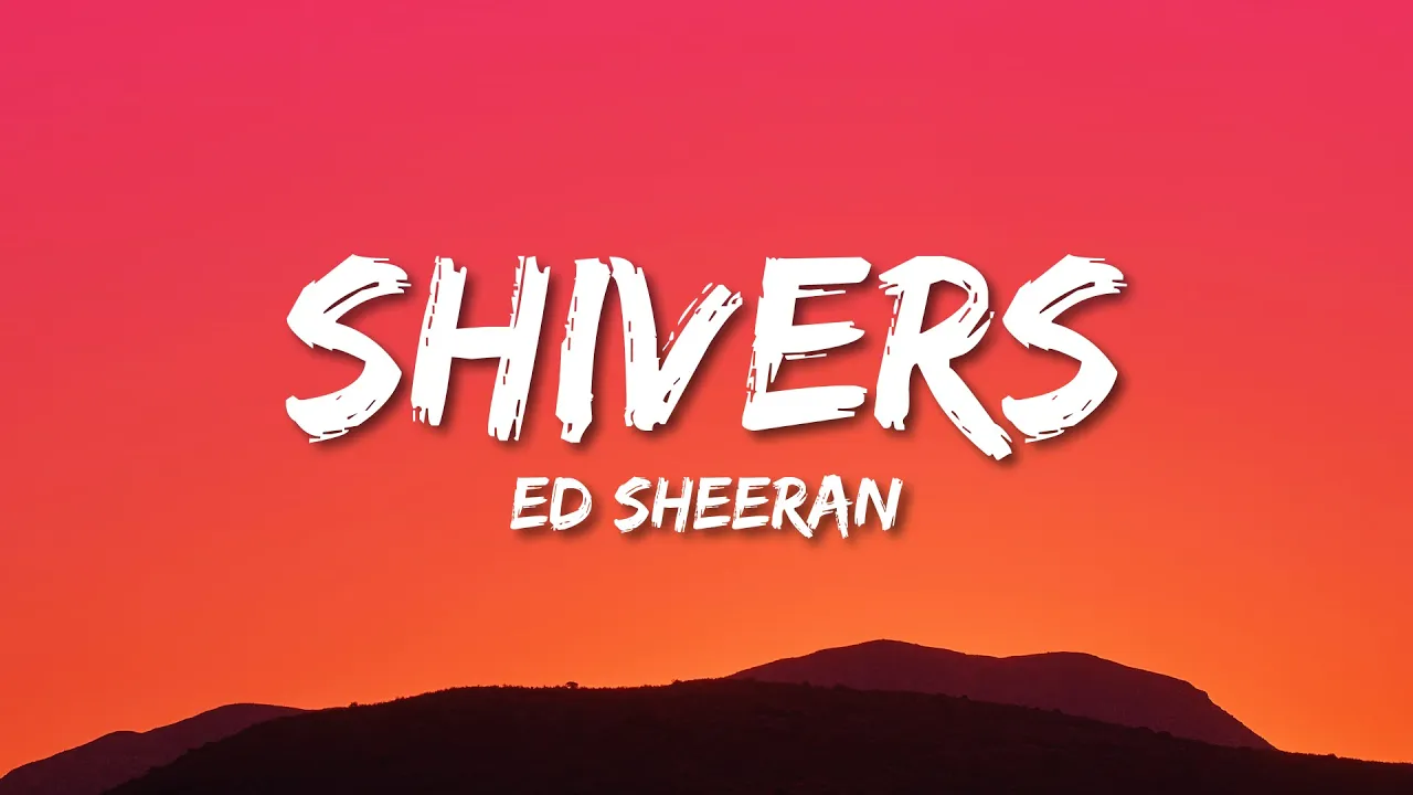 Ed Sheeran - Shivers (Lyrics) Ed Sheeran - Shivers (Lyrics)