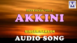 Download Akkini  Audio song | Tamil Christian song | Richard Vijay | Samson | Deva Senai Vol 2 | Music Mindss MP3