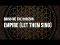 Bring Me The Horizon - Empire (Let Them Sing) [Clean - Lyrics]