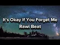 Download Lagu It's Okay If You Forget Me - Rawi Beat Remix Slow (lyrics)