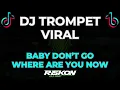 Download Lagu DJ TROMPET VIRAL BABY DON'T GO NEW VERSION REMIX TERBARU