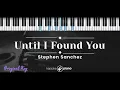 Until I Found You – Stephen Sanchez (KARAOKE PIANO - ORIGINAL KEY)