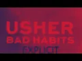 Usher - Bad Habits [Explicit]