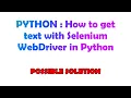 PYTHON How to get text with Selenium WebDriver in Python