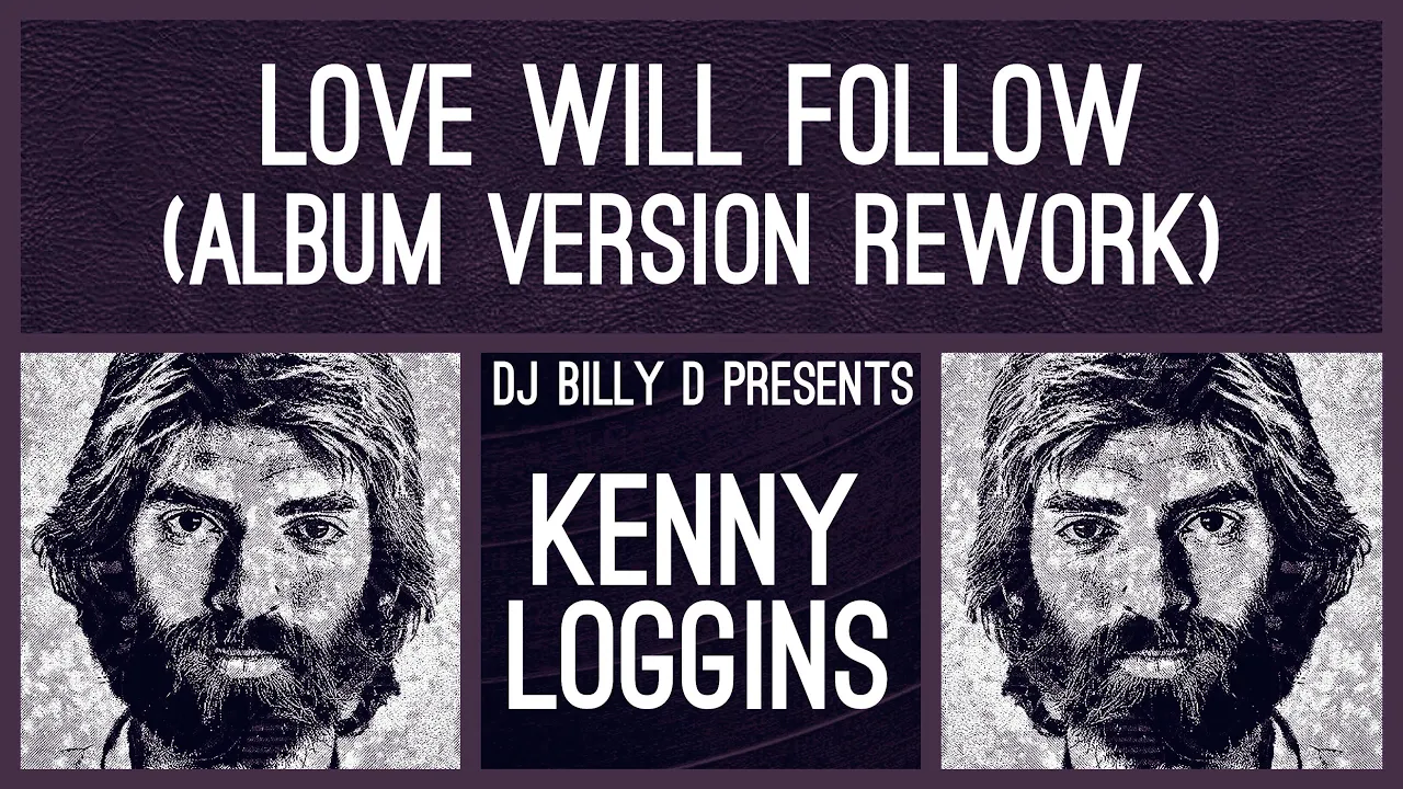 Kenny Loggins - Love Will Follow (Album Version Rework) Kenny Loggins - Love Will Follow (Album Version Rework)