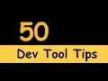 50 Dev tool tips and tricks Become an expert front end developer