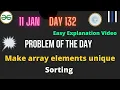 Make array elements unique Day-132 Problem of the day Make array elements unique Sorting Algo