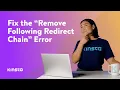 How to Fix Remove Following Redirect Chain Error 4 Methods