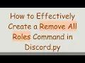 How to Effectively Create a Remove All Roles Command in Discord py