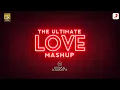 Download Lagu The Ultimate Love Mashup|DJ Kiran Kamath|Valentine’s Day|2022|Jubin|Arijit|B Praak|Love Songs