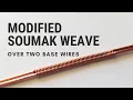 2-Base Wire Weave Modified Soumak One of the Most Common Useful Wire Weaving Patterns Around