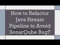How to Refactor Java Stream Pipeline to Avoid SonarQube Bug