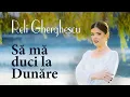Lagu Reli Gherghescu - Să mă duci la Dunăre