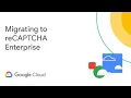 How to migrate existing reCAPTCHA keys to reCAPTCHA Enterprise