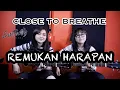 Download Lagu CLOSE TO BREATHE - REMUKAN HARAPAN (Cover by DwiTanty)