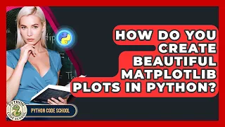 How Do You Create Beautiful Matplotlib Plots In Python - Python Code School