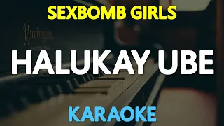 Download [KARAOKE] HALUKAY UBE - Sexbomb Girls 🎤🎵 MP3