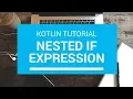 Kotlin Tutorial - Chapter 33 Nested if expression