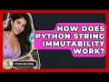 How Does Python String Immutability Work - Python Code School