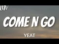 Yeat - COME N GO