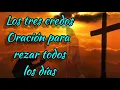 THE THREE CREEDS PRAYER TO RECITE EVERY DAY